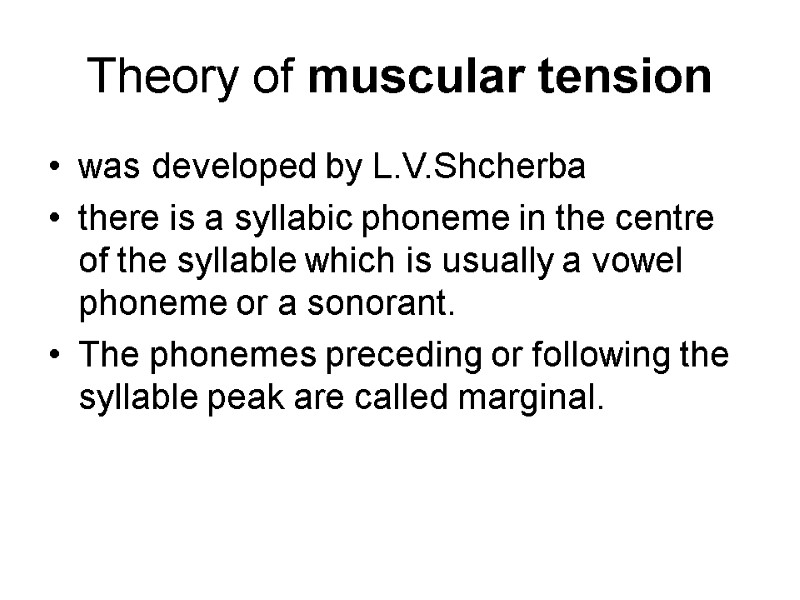 Theory of muscular tension  was developed by L.V.Shcherba  there is a syllabic
